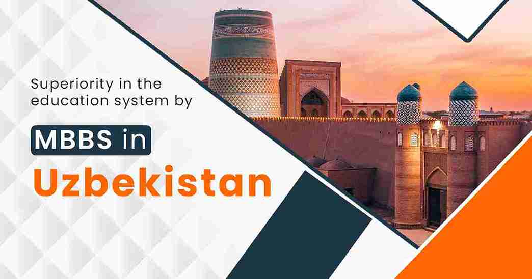 Superiority in the education system by MBBS in Uzbekistan Superiority in the education system by MBBS in Uzbekistan